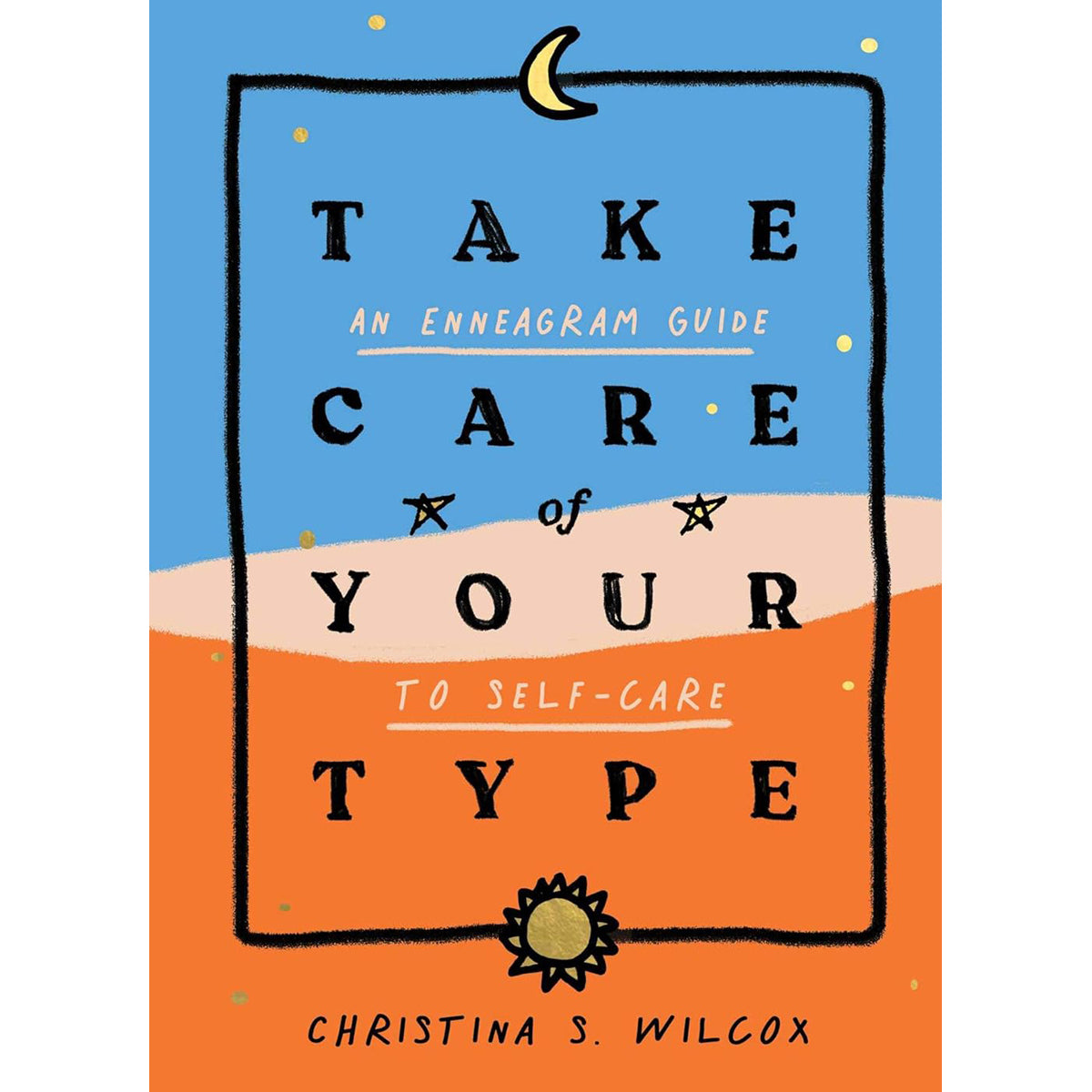 Take Care of Your Type: An Enneagram Guide to Self Care