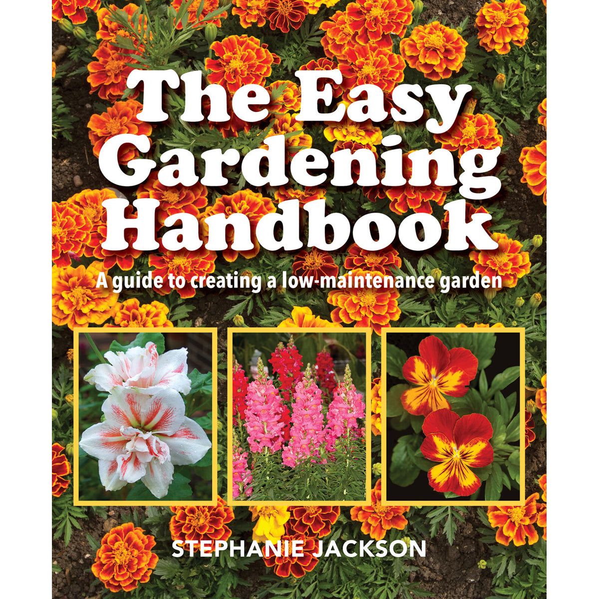 Easy Gardening Handbook: Guide to a Low Maintenance Garden