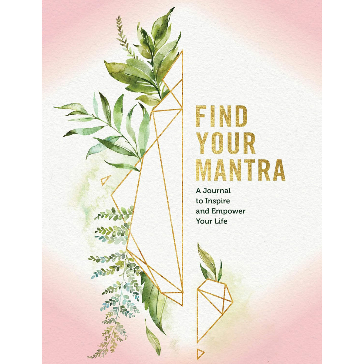 Find Your Mantra Journal: A Journal to Inspire and Empower