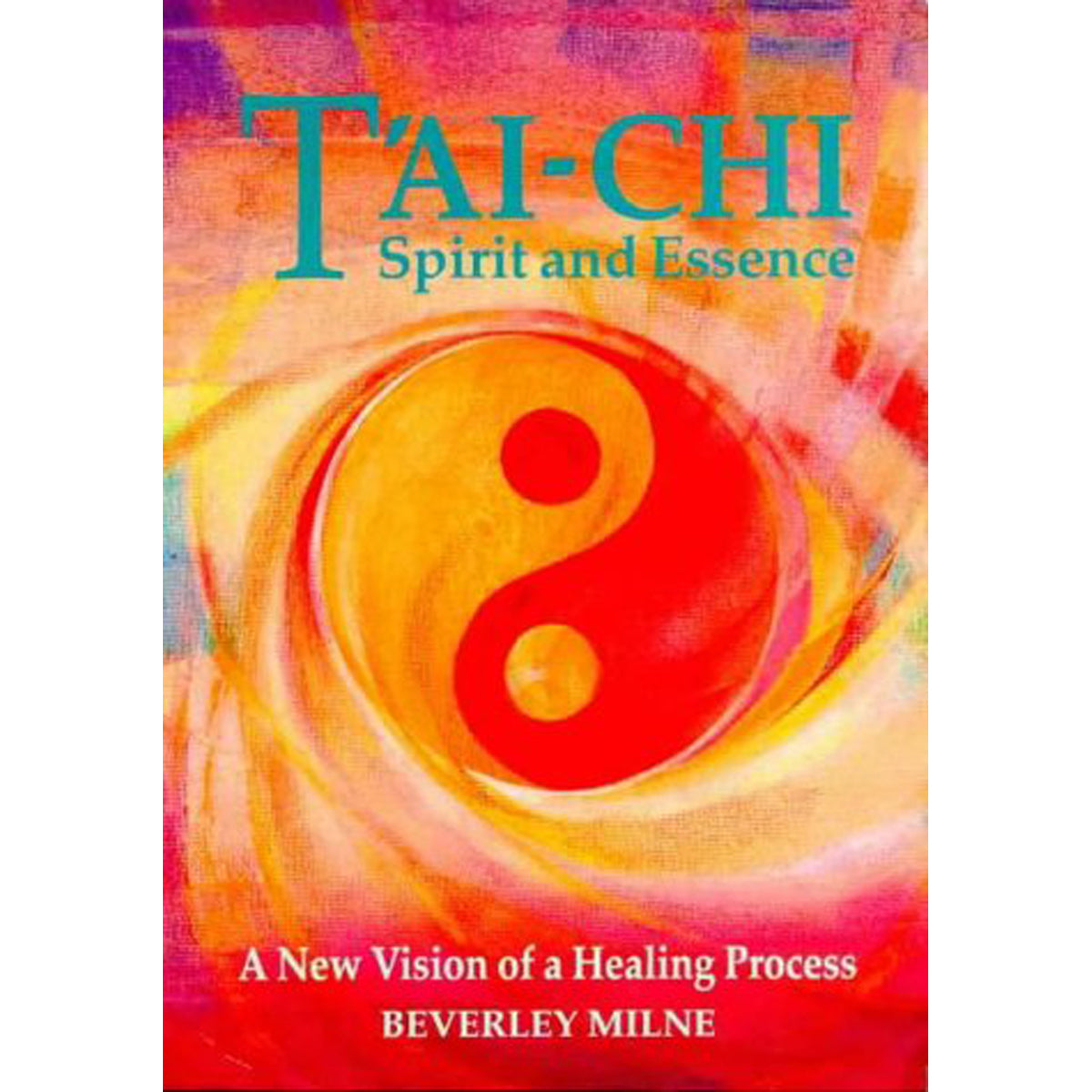 Tai-chi Spirit and Essence: Vision of a Healing Process