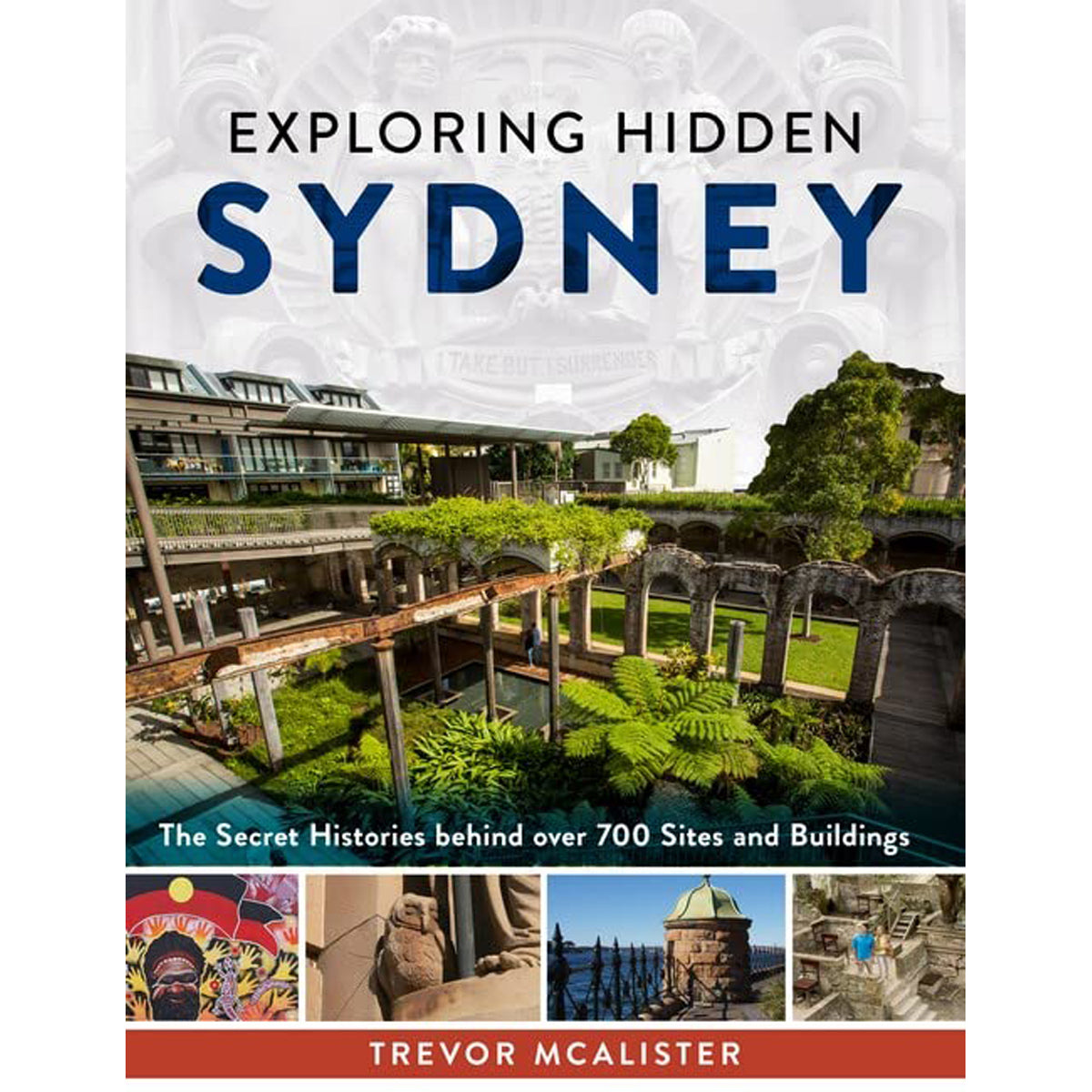 Exploring Hidden Sydney: Secret Histories of 700 Sites