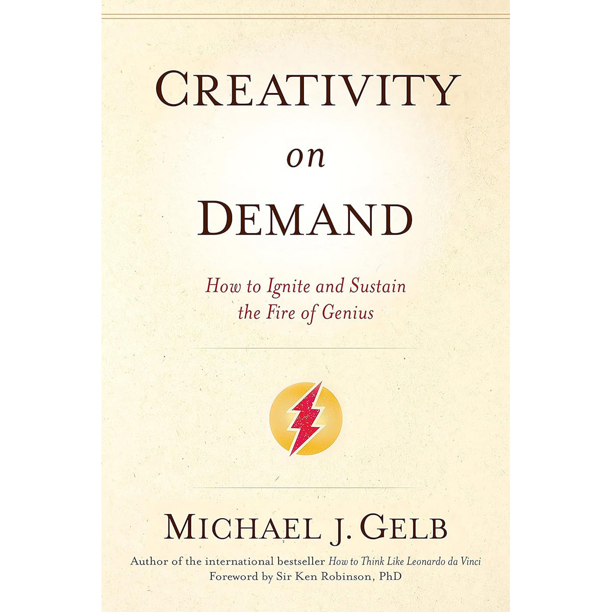 Creativity On Demand: Ignite and Sustain the Fire of Genius